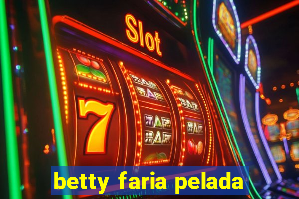 betty faria pelada